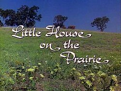 Little House on the Prairie television opening title over a green prairie hillside