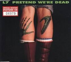 L7 — Pretend We're Dead single image