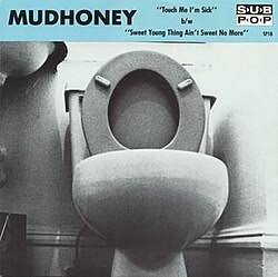 Mudhoney — Touch Me I'm Sick single image