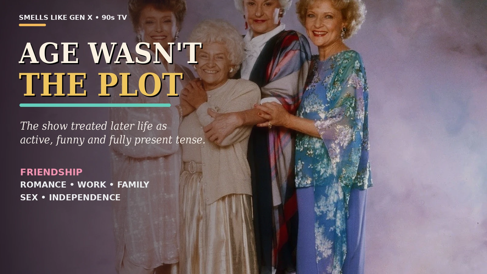 Golden girls age and independence