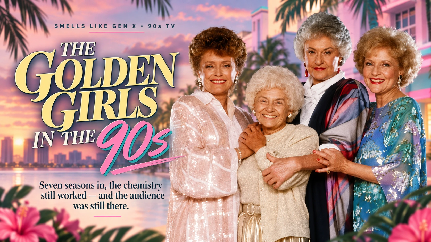 The Golden Girls in the 90s: Why the Girls Still Had the Audience